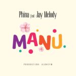 Music Audio : Phina Ft. Jay Melody – Manu