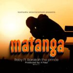 Music Audio : Reby ft. Baraka da prince – Matanga