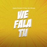 Music Audio : Agala People Ft. Nay Wa Mitego – We Fala Tu