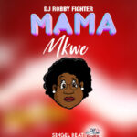 Music Audio : Dj Robby Fighter – Mamamkwe