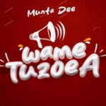 Music Audio : Munta Dee – Wametuzoea
