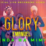 Music Video : Glory Emanuel Sunday – Nenda na Mimi