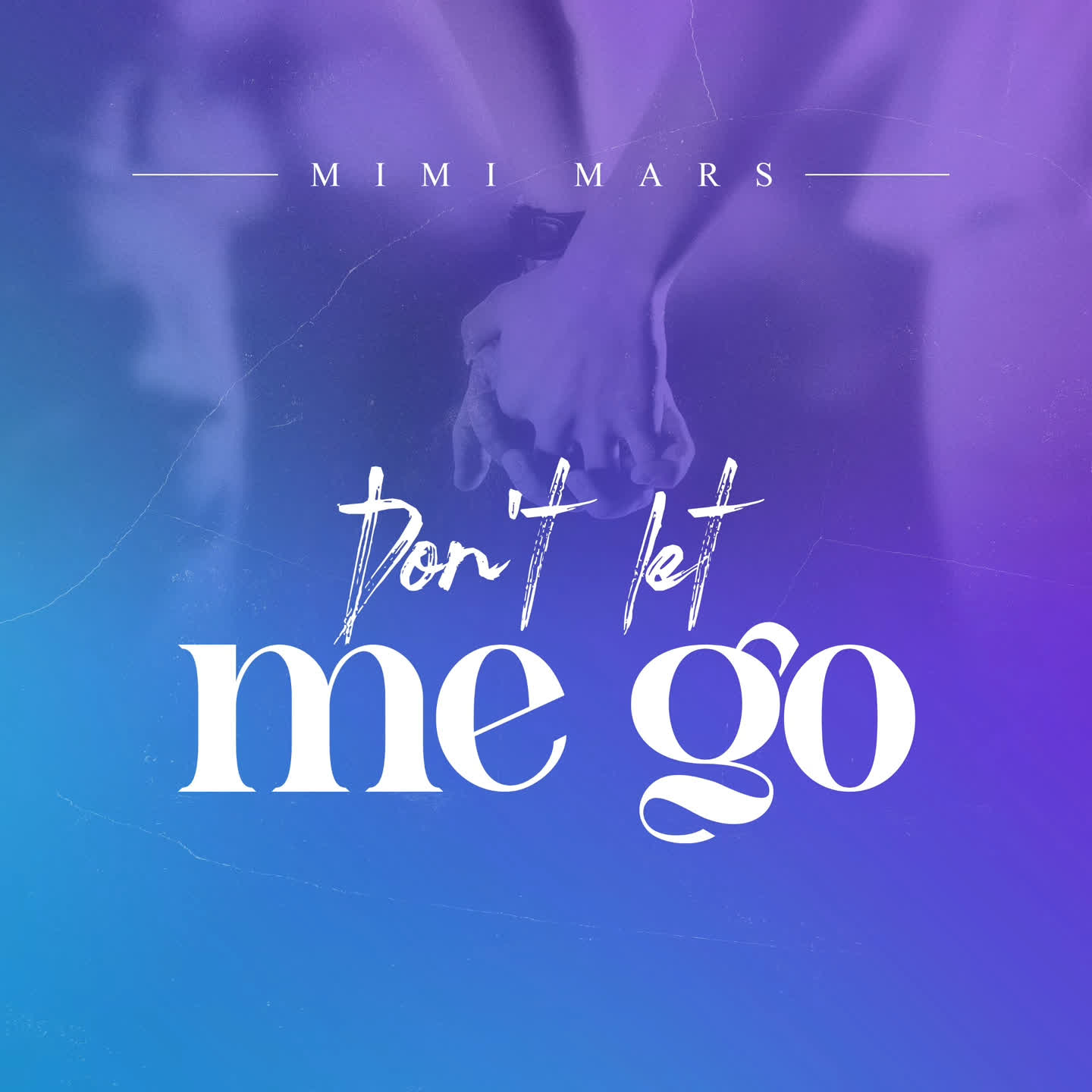 Music Audio : Mimi Mars – Don’t Let Me Go