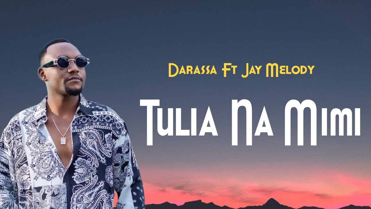 Music Audio : Darassa Ft Jay Melody – Tulia na Mimi
