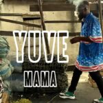 Music Video : Yuve – Mama
