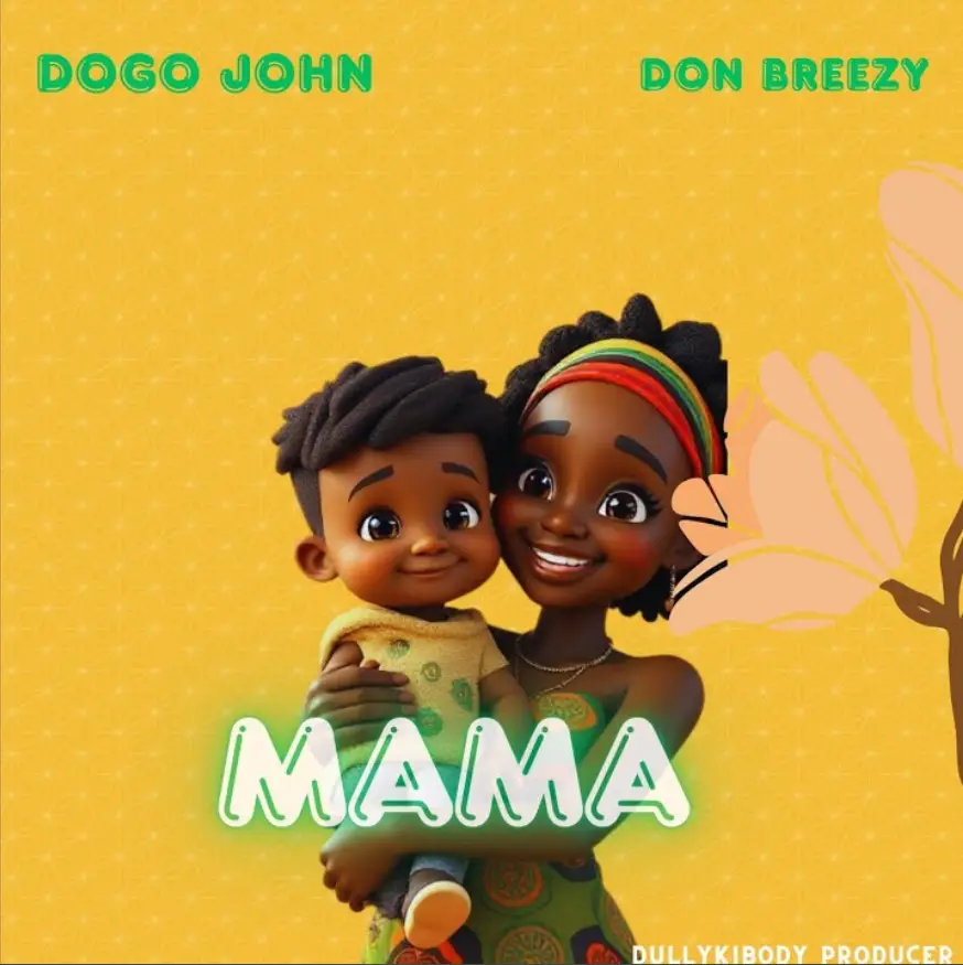 Music Audio : Dogo John Ft Don Breezy – Mama | Download