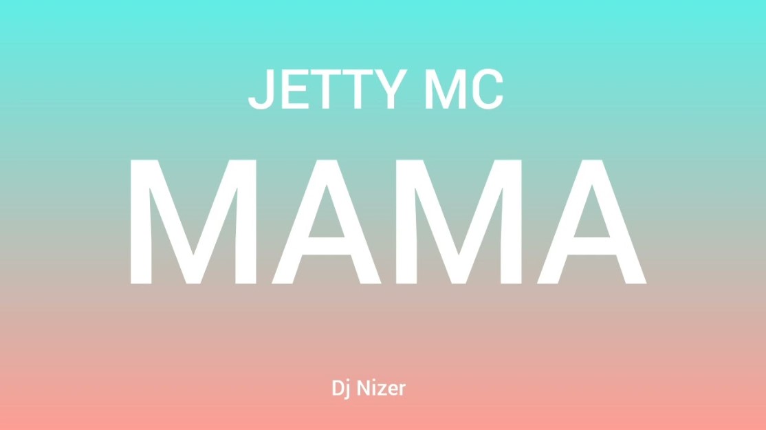 Music Audio : Jetty Mc – Mama | Download