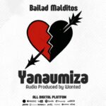 Music Audio : Bailad Malditos – Yanaumiza | Download