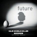 Music Audio : Kaje Double Killer – Future | Download