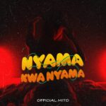 Music Audio : Official Mito – Nyama Kwa Nyama | Download