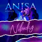 Music Audio : Anisa Fowler – Nobody | Download