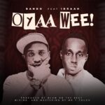 Music Audio : Bando Ft Ibraah – Oyaah Weeeh | Download