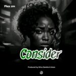 Music Audio : Flex Zm – Consider | Download