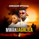 Music Audio : Grenade Official – Mwanjagalila | Download