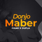 Music Audio : Iyanii Ft Dufla – Donjo Maber | Download