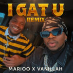 Music Audio : Marioo Ft Vanillah – I Gat U | Download