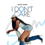 Music Audio : Maua Sama – I Don’t Care | Download