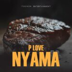 Music Audio : P Love – Nyama | Download