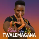 Music Audio : Rama Kay Ug – Twalemagana | Download