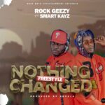 Music Audio : Rock Geezy Ft Smart Kayz (Dope Boys) – Nothing Change | Download