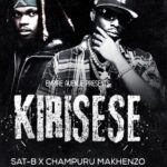 Music Audio : Sat B Ft Champuru Makenzo – Kirisese | Download