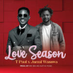Music Audio : T Paul Ft Jamal Wasswa – LOVE SEASON | Download