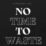Music Audio : Viongozi 255 – No Time To Waste | Download