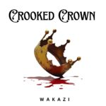 Music Audio : Wakazi – Crooked Crown | Download